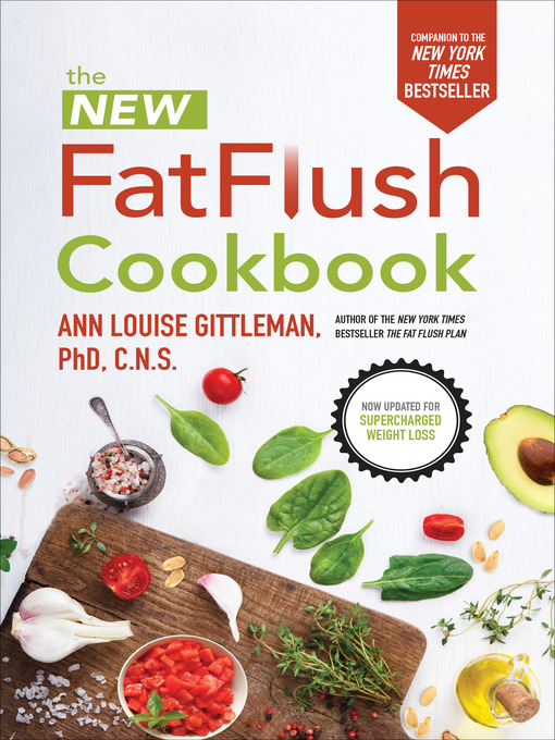 Title details for New Fat Flush Cookbook by Ann Louise Gittleman - Available
